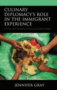 bokomslag Culinary Diplomacys Role in the Immigrant Experience