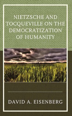 Nietzsche and Tocqueville on the Democratization of Humanity 1