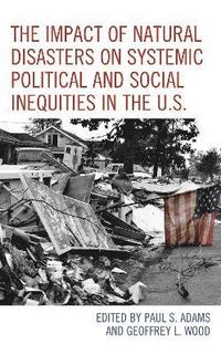 bokomslag The Impact of Natural Disasters on Systemic Political and Social Inequities in the U.S.