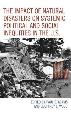 The Impact of Natural Disasters on Systemic Political and Social Inequities in the U.S. 1