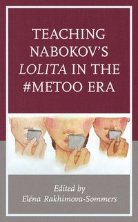 bokomslag Teaching Nabokov's Lolita in the #MeToo Era