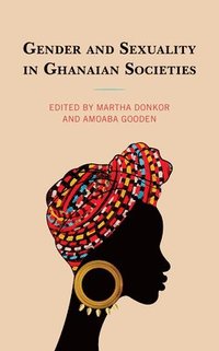 bokomslag Gender and Sexuality in Ghanaian Societies