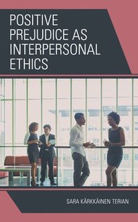 bokomslag Positive Prejudice as Interpersonal Ethics