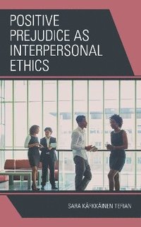 bokomslag Positive Prejudice as Interpersonal Ethics