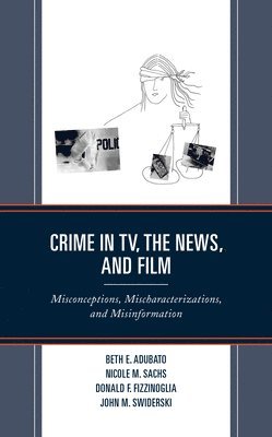 bokomslag Crime in TV, the News, and Film
