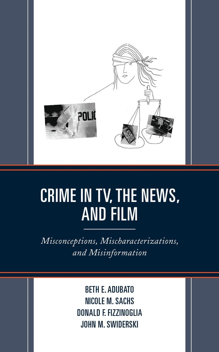 Beth E. Adubato, Nicole M. Sachs, Donald F. Fizzinoglia, John M. Swiderski - Crime in TV, the News, and Film, Häftad