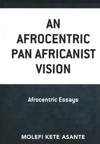 bokomslag An Afrocentric Pan Africanist Vision