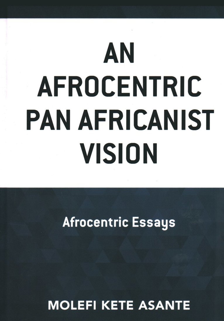 An Afrocentric Pan Africanist Vision 1