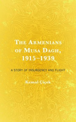 bokomslag The Armenians of Musa Dagh, 19151939
