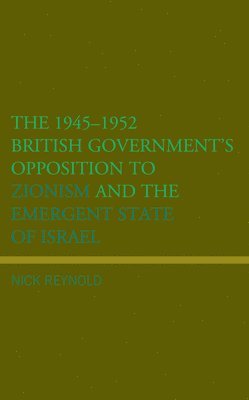 The 19451952 British Government's Opposition to Zionism and the Emergent State of Israel 1