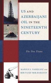 bokomslag US and Azerbaijani Oil in the Nineteenth Century