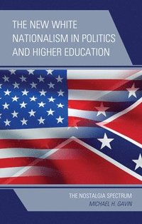 bokomslag The New White Nationalism in Politics and Higher Education
