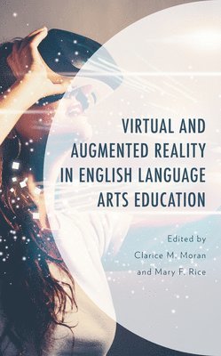 Virtual and Augmented Reality in English Language Arts Education 1