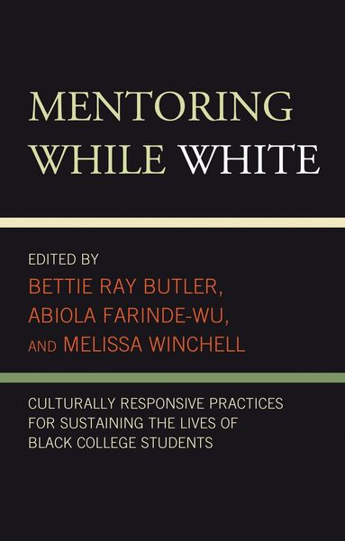 Bettie  Ray Butler, Abiola Farinde-Wu, Melissa Winchell - Mentoring While White, Inbunden