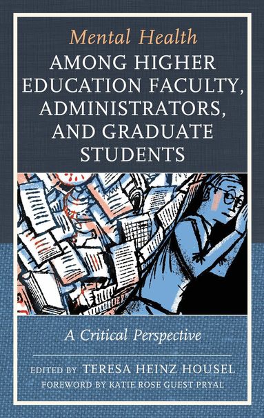Teresa Heinz Housel - Mental Health among Higher Education Faculty, Administrators, and Graduate Students, Inbunden