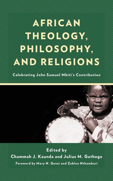 Chammah J. Kaunda, Julius Gathogo - African Theology, Philosophy, and Religions, Inbunden