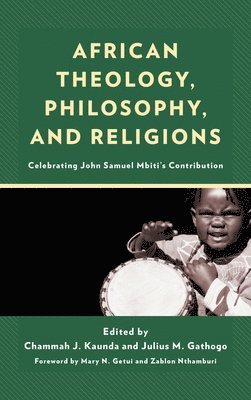 Chammah J. Kaunda, Julius Gathogo, Kenyatta University Gathogo, Julius - African Theology, Philosophy, and Religions, Inbunden