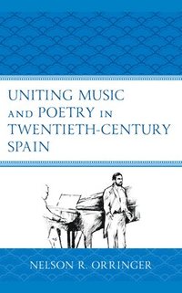 bokomslag Uniting Music and Poetry in Twentieth-Century Spain