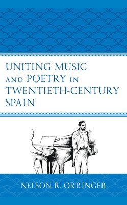 Uniting Music and Poetry in Twentieth-Century Spain 1