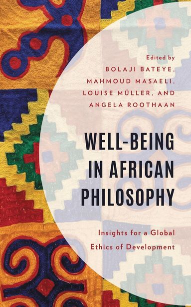Bolaji Bateye, Mahmoud Masaeli, Louise Müller, Angela Roothaan - Well-Being in African Philosophy, Inbunden