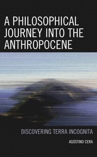 bokomslag A Philosophical Journey into the Anthropocene