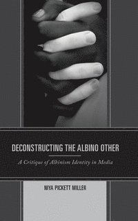 bokomslag Deconstructing the Albino Other