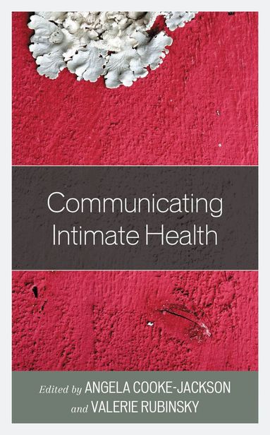 Angela Cooke-Jackson, Valerie Rubinsky - Communicating Intimate Health, Inbunden