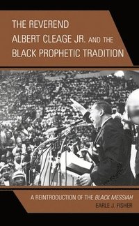 bokomslag The Reverend Albert Cleage Jr. and the Black Prophetic Tradition