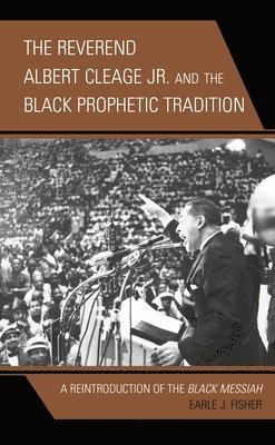 The Reverend Albert Cleage Jr. and the Black Prophetic Tradition 1