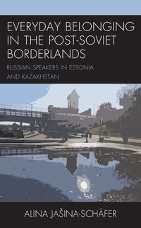 bokomslag Everyday Belonging in the Post-Soviet Borderlands