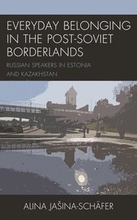 bokomslag Everyday Belonging in the Post-Soviet Borderlands