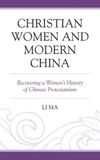 bokomslag Christian Women and Modern China