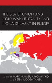 bokomslag The Soviet Union and Cold War Neutrality and Nonalignment in Europe
