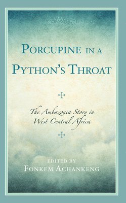 Fonkem Achankeng - Porcupine in a Python’s Throat, Inbunden