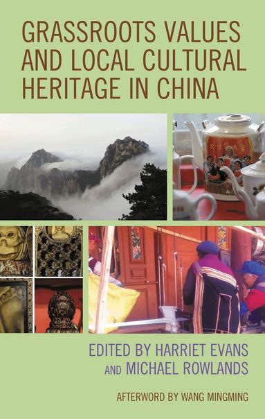 Harriet Evans, Michael Rowlands - Grassroots Values and Local Cultural Heritage in China, Inbunden