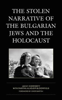 bokomslag The Stolen Narrative of the Bulgarian Jews and the Holocaust