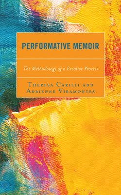 Theresa Carilli, Adrienne Viramontes - Performative Memoir, Inbunden