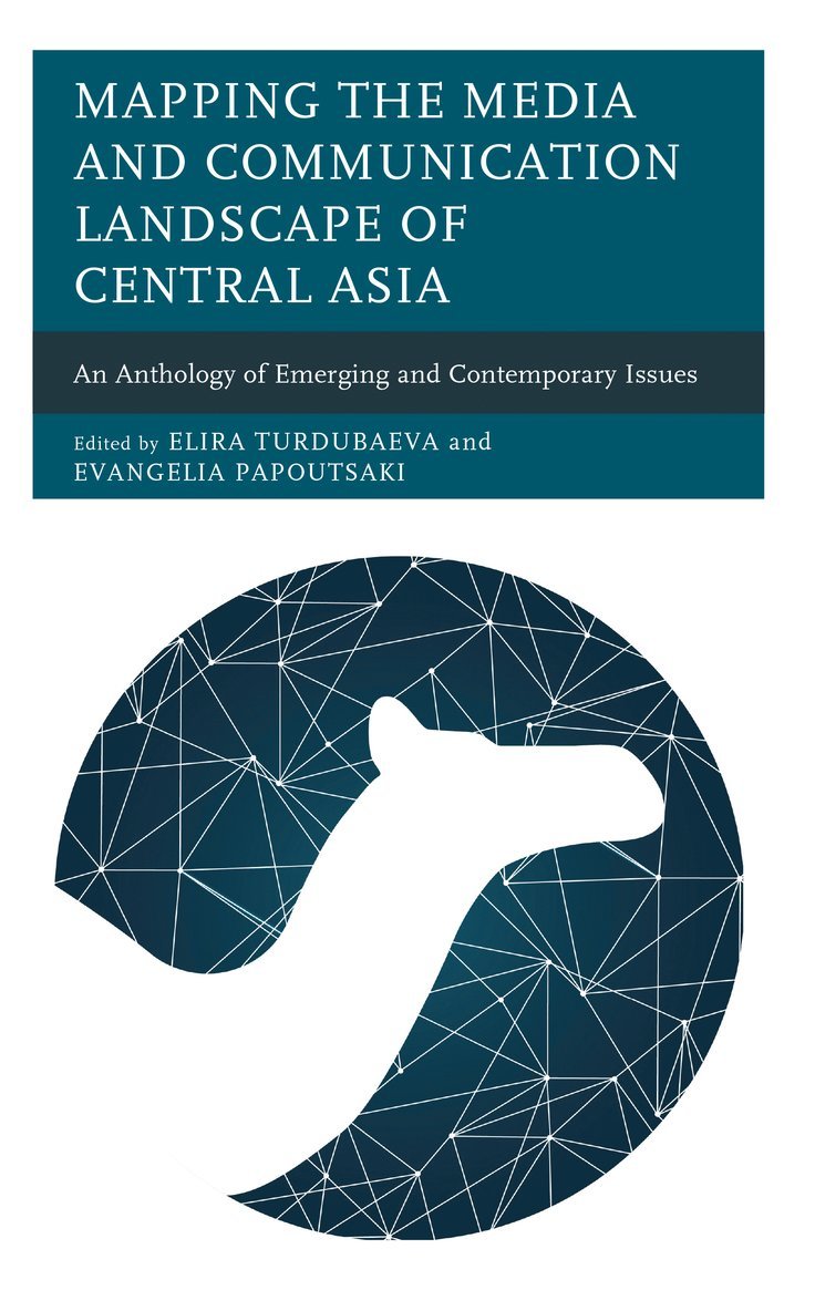Elira Turdubaeva, Evangelia Papoutsaki - Mapping the Media and Communication Landscape of Central Asia, Inbunden