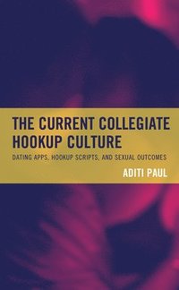 bokomslag The Current Collegiate Hookup Culture