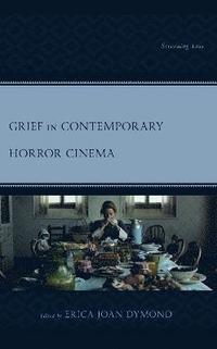 bokomslag Grief in Contemporary Horror Cinema
