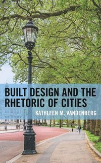 bokomslag Built Design and the Rhetoric of Cities