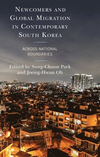 bokomslag Newcomers and Global Migration in Contemporary South Korea
