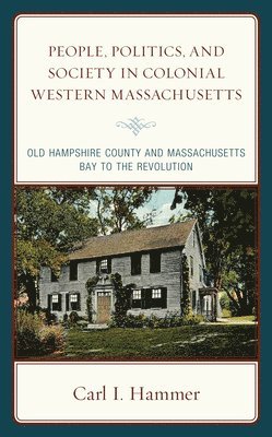 bokomslag People, Politics, and Society in Colonial Western Massachusetts