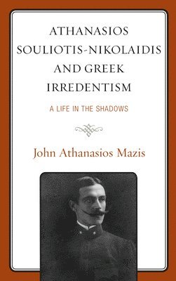 Athanasios Souliotis-Nikolaidis and Greek Irredentism 1