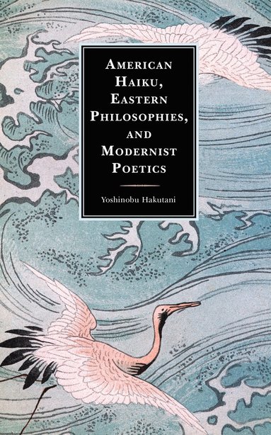 bokomslag American Haiku, Eastern Philosophies, and Modernist Poetics