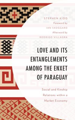 bokomslag Love and its Entanglements among the Enxet of Paraguay