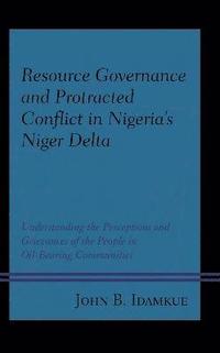 bokomslag Resource Governance and Protracted Conflict in Nigeria's Niger Delta