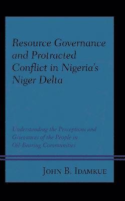 bokomslag Resource Governance and Protracted Conflict in Nigeria's Niger Delta