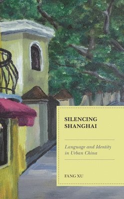 bokomslag Silencing Shanghai