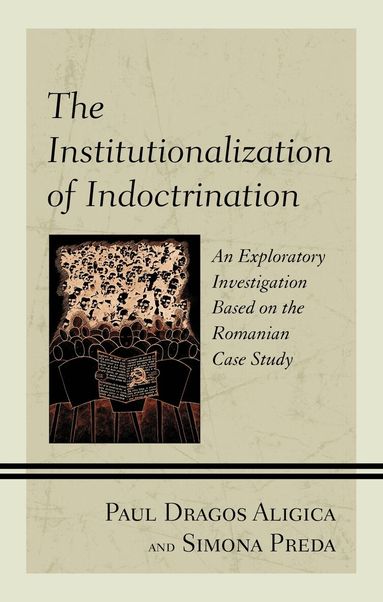 Paul Dragos Aligica, Simona Preda - Institutionalization of Indoctrination, Häftad